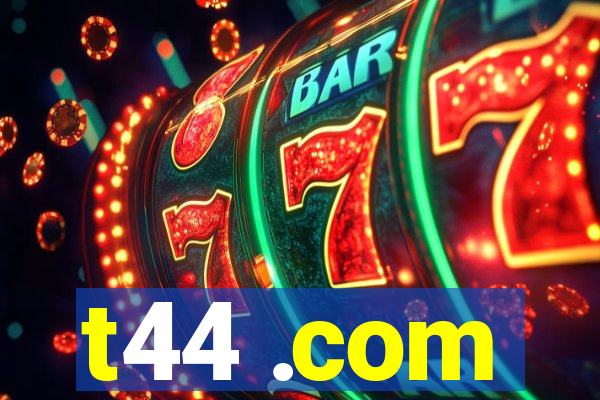 t44 .com
